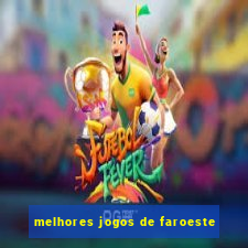 melhores jogos de faroeste